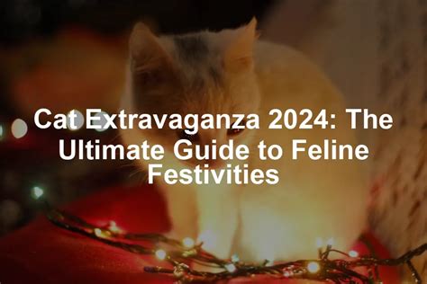 Cat Parties and Celebrations 2025: Unleashing the Ultimate Cat Extravaganza