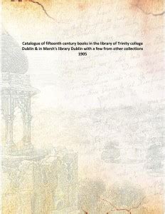 Catalogue of Fifteenth Century Books in the Library of Trinity College Kindle Editon