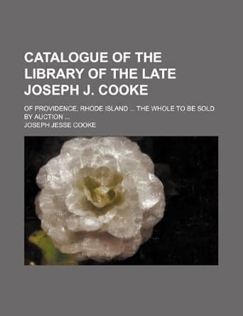 Catalogue of the Library of the Late Joseph J. Cooke; Of Providence Doc