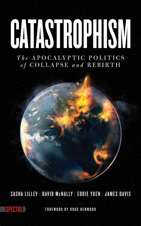 Catastrophism The Apocalyptic Politics of Collapse and Rebirth Kindle Editon