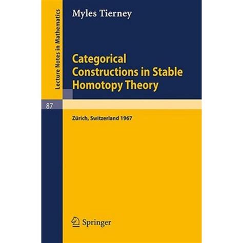 Categorical Constructions in Stable Homotopy Theory A Seminar Given at the ETH, ZÃ¼rich, in 1967 Epub