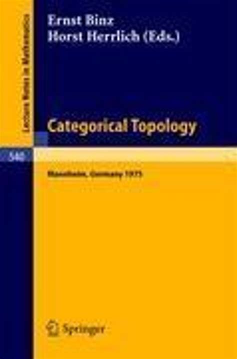 Categorical Topology Proceedings of the Conference held at Mannheim, 21-25 July 1975 English, German Doc