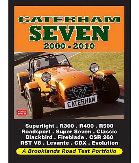 Caterham Seven Road Test Portfolio, 2000-2010 Superlight, R300, R400,l R500, R600, Roadsport, Super Epub