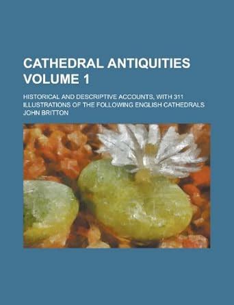 Cathedral Antiquities Historical and Descriptive Accounts PDF