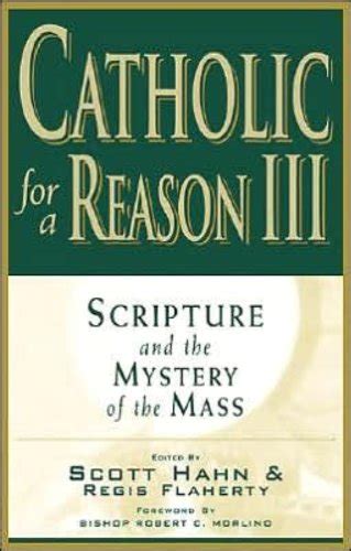 Catholic for a Reason III Scripture and the Mystery of the Mass Epub