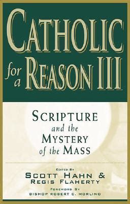 Catholic for a Reason III Scripture and the Mystery of the Mass Epub