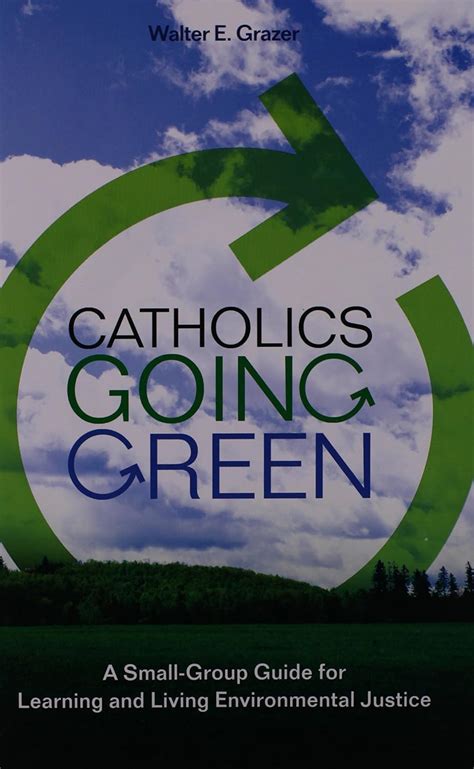 Catholics Going Green: A Small-Group Guide for Learning and Living Environmental Justice Reader