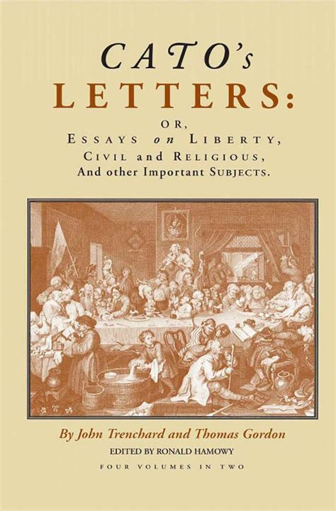 Cato s Letters Or Essays on Liberty Civil and Religious and Other Important Subjects Vols 1 PDF