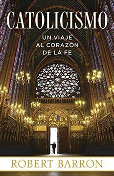 Catolicismo Un Viaje al Corazon de la Fe Spanish Edition Epub
