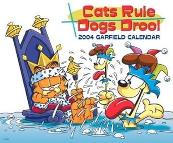 Cats Rule Dogs Drool 2004 Garfield Wall Calendar Reader