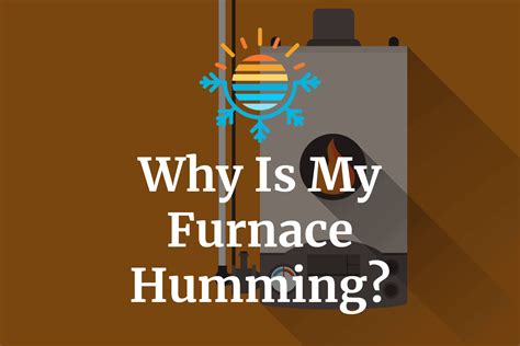 Causes of Furnace Humming