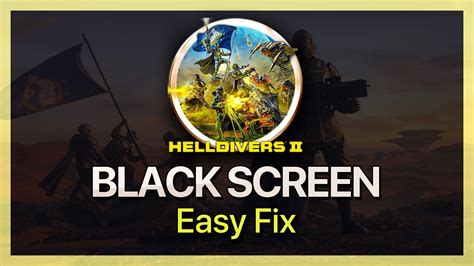 Causes of Helldivers 2 Black Screen Issue