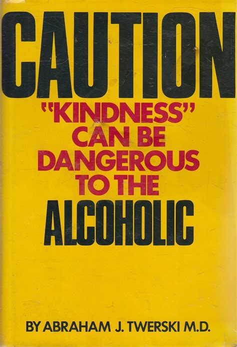 Caution: Kindness Can Be Dangerous to the Alcoholic Ebook Kindle Editon