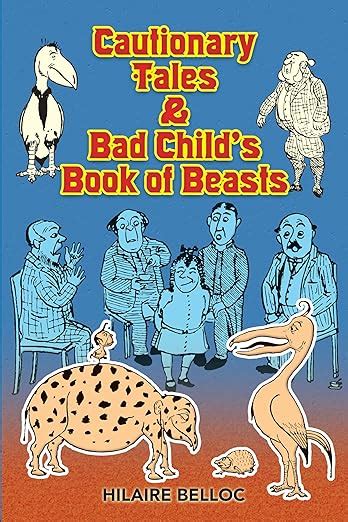 Cautionary Tales and Bad Child s Book of Beasts Dover Children s Classics