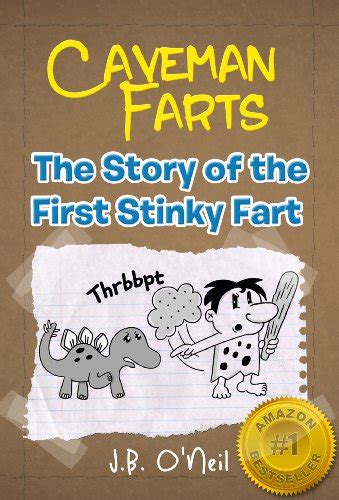 Caveman Farts The Story of the First Stinky Fart A Hilarious Book for Kids Age 7-9 The Disgusting Adventures of Milo Snotrocket 4 PDF