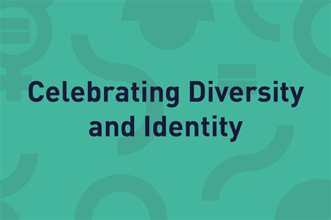 Celebrate their identity: