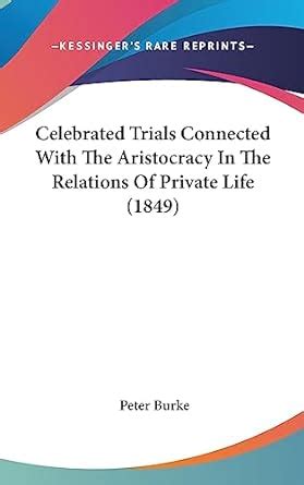 Celebrated Trials Connected with the Aristocracy in the Relations of Private Life Classic Reprint Reader