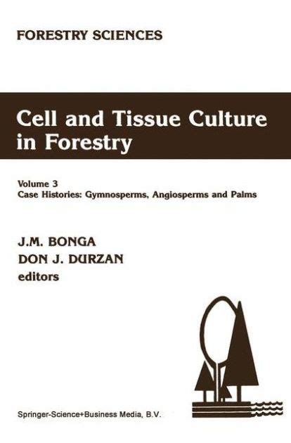 Cell and Tissue Culture in Forestry: Volume 3 Case Histories : Gymnosperms, Angiosperms and Palms Reader