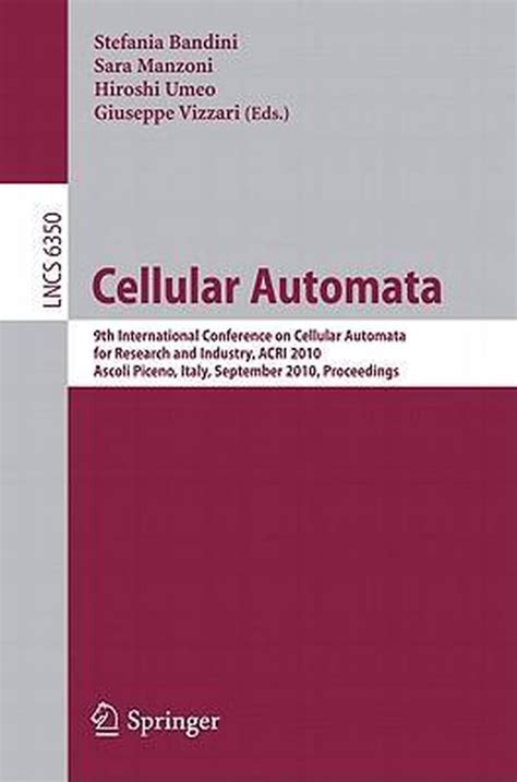 Cellular Automata 9th International Conference on Cellular Automata for Research and Industry, ACRI Reader