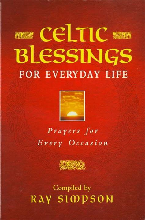 Celtic Blessings For Daily Life Prayers For Every Occasion Reader