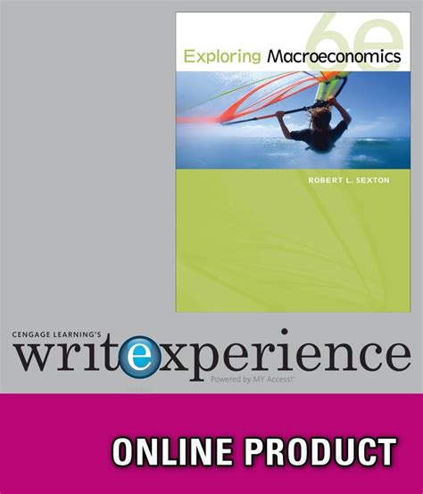 Cengage Learning Write Experience 20 Powered by MyAccess with eBook Printed Access Card Principles of Macroeconomics 6th Reader