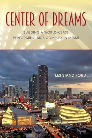 Center of Dreams Building a World-Class Performing Arts Complex in Miami Kindle Editon