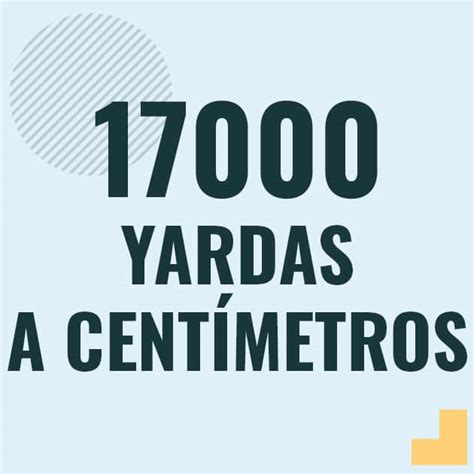 Centimetros a Yardas: A Comprehensive Guide for Accurate Conversions