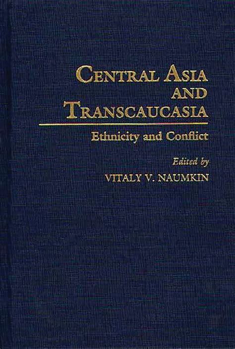 Central Asia and Transcaucasia Ethnicity and Conflict Epub