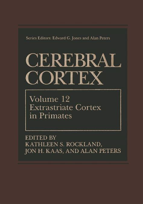 Cerebral Cortex Volume 12 : Extrastriate Cortex in Primates 1st Edition Kindle Editon