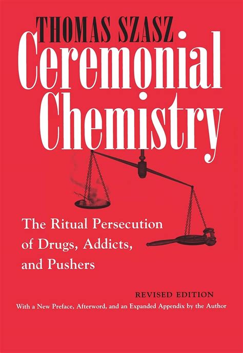 Ceremonial Chemistry The Ritual Persecution of Drugs Addicts and Pushers Revised Edition PDF