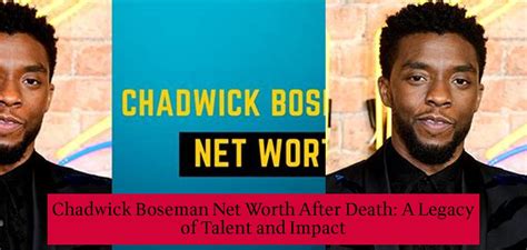 Chadwick Boseman Net Worth: A Legacy of Impact and Inspiration