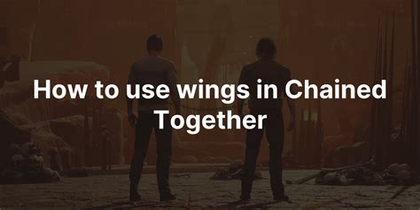 Chained Together: How to Use Wings 101