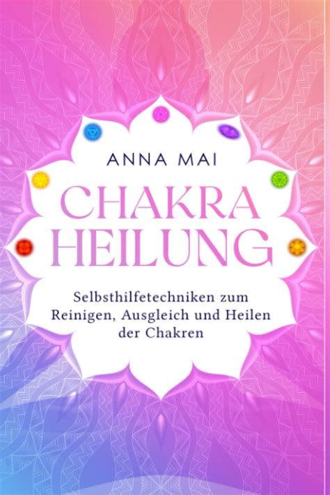 Chakra Heilung Selbsthilfetechniken zum Reinigen Ausgleich und Heilen der Chakren German Edition PDF