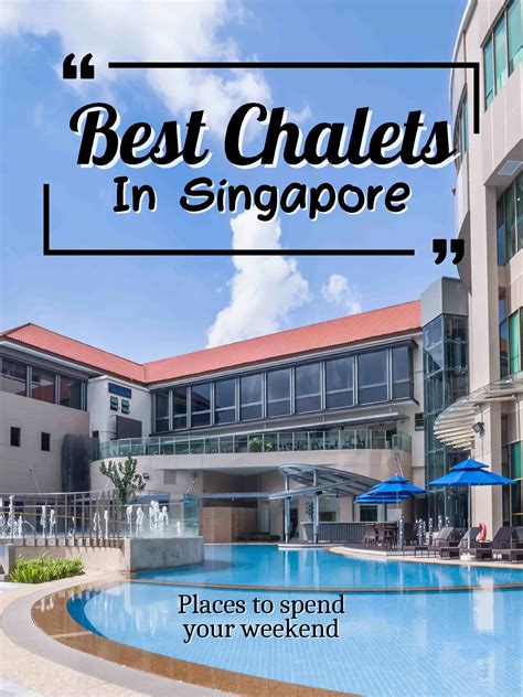 Chalets and Resorts in Singapore: The Ultimate Haven for Relaxation