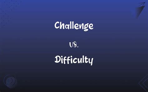 Challenge and Difficulty: