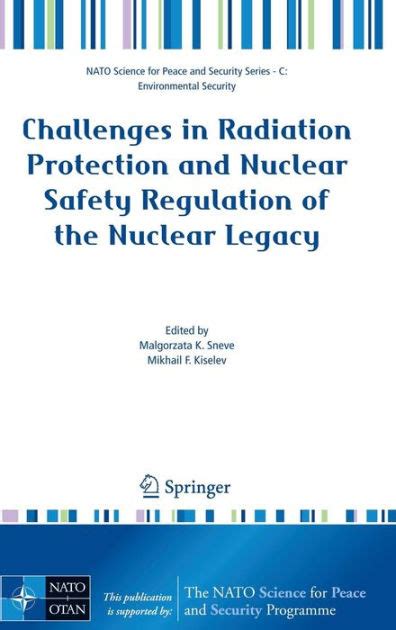 Challenges in Radiation Protection and Nuclear Safety Regulation of the Nuclear Legacy 1st Edition Reader