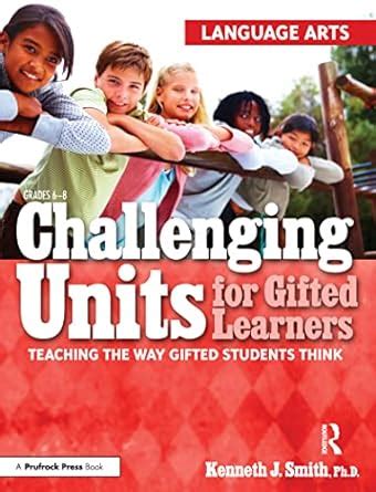 Challenging Units for Gifted Learners: Teaching the Way Gifted Students Think: Language Arts Doc