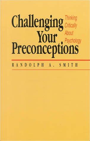 Challenging Your Preconceptions Thinking Critically About Psychology Reader