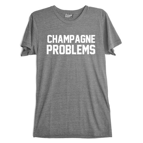 Champagne Problems T-Shirt: A Conversation Starter and Style Statement