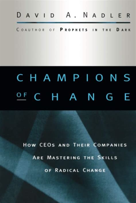 Champions of Change: How CEOs and Their Companies are Mastering the Skills of Radical Change (Jossey Reader