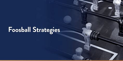 Championship Foosball: Strategies for Success