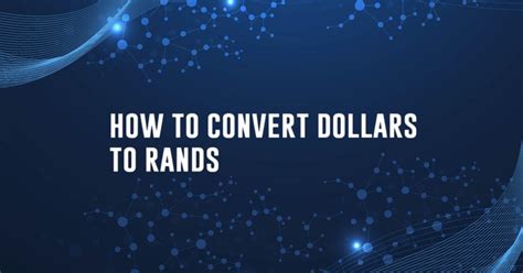 Change $1 to Rands: A Comprehensive Guide to Currency Conversion