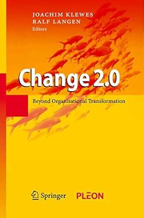 Change 2.0 Beyond Organisational Transformation 1st Edition Doc