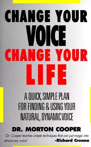 Change Your Voice Change Your Life A Quick Simple Plan for Finding and Using Your Natural Dynamic Voice Doc