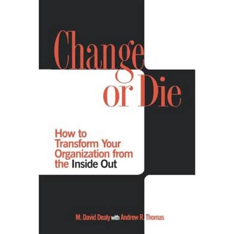 Change or Die How to Transform Your Organization from the Inside Out Epub