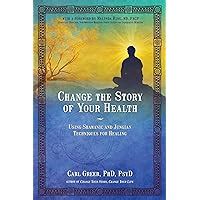 Change the Story of Your Health Using Shamanic and Jungian Techniques for Healing PDF