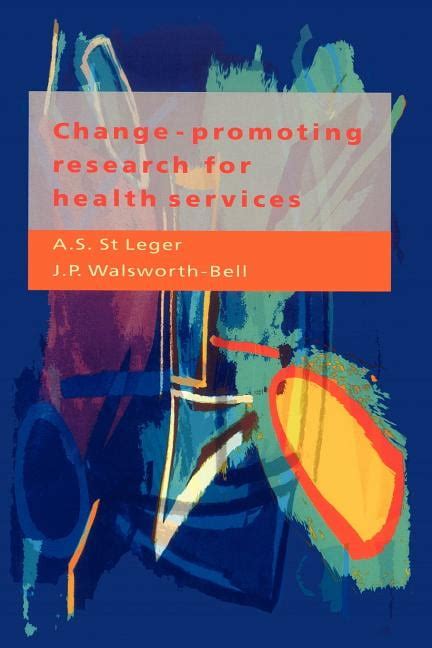 Change-Promoting Research For Health Services A Guide For Research Managers, Research and Developme PDF