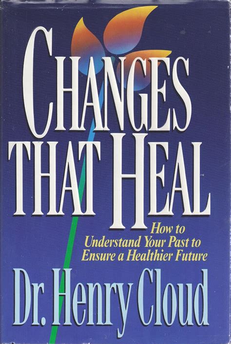 Changes That Heal How to Understand Your Past to Ensure a Healthier Future Doc