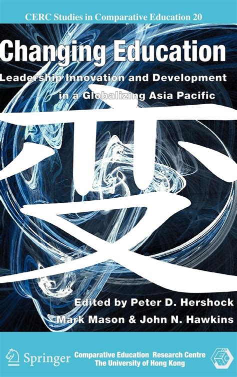 Changing Education Leadership, Innovation and Development in a Globalizing Asia Pacific Epub