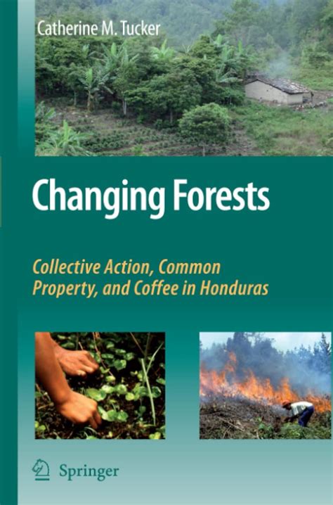 Changing Forests Collective Action, Common Property, and Coffee in Honduras 1st Edition Epub